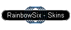 RainbowSix - Skins