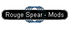 Rouge Spear - Mods