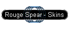 Rouge Spear - Skins